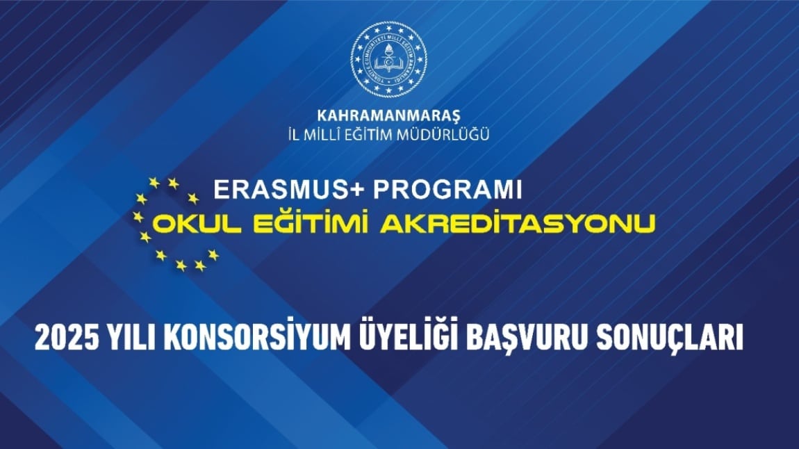 ERASMUS+ PROGRAMI 2025 YILI OKUL EĞİTİMİ ERASMUS AKREDİTASYONU KONSORSİYUM ÜYELİĞİ